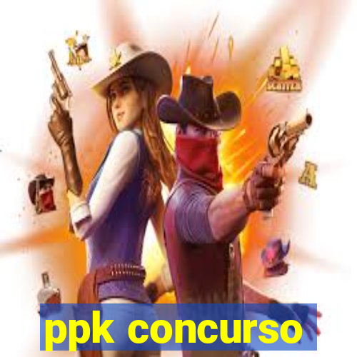 ppk concurso